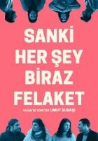 Sanki Her Şey Biraz Felaket 2023 Poster